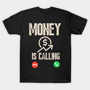 Money Is Calling And I Must Go Phone Screen Funny Cash T-Shirt